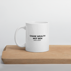 Motivational Ceramic Mugs | Chase Wealth Not Ben