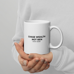 Motivational Ceramic Mugs | Chase Wealth Not Ben