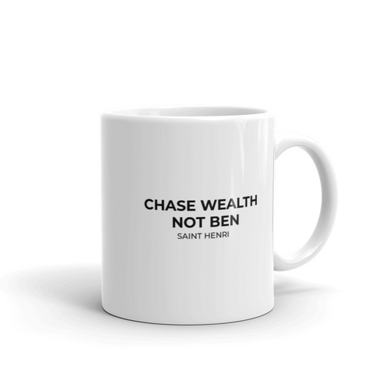 Motivational Ceramic Mugs  Chase Wealth Not Ben 