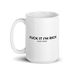 Motivational Ceramic Mugs  Fuck it I'm Rich