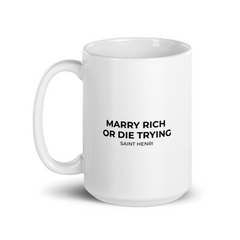 Motivational Ceramic Mugs Marry Rich Or Die Trying